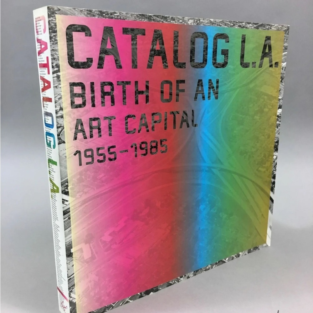 Catalog L.A Birth of an Art Capital 1955-1985 1st ed 2007 Soft Cover Book